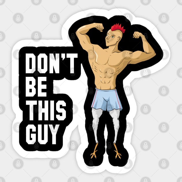 Chicken Legs Don't be this guy Gym Humor Sticker by JettDes